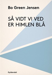 Så Vidt Vi Ved Er Himlen Blå (Bo Green Jensen)