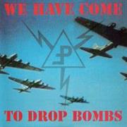 Pouppee Fabrikk - We Have Come to Drop Bombs