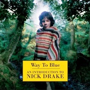 Nick Drake - Way to Blue: An Introduction to Nick Drake