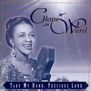 Take My Hand, Precious Lord - Ward Singers, the Clara