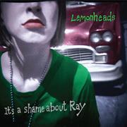 Lemonheads - It&#39;s a Shame About Ray