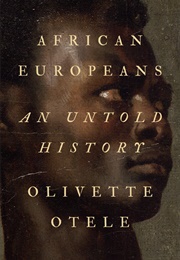 African Europeans: An Untold History (Olivette Otele)