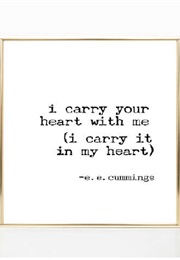 I Carry Your Heart (E.E. Cummings)