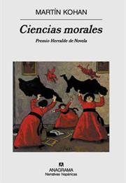 Ciencias Morales, by Martín Kohan