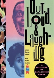 Out, Loud and Laughing: A Gay and Lesbain Collection of Humor (Charles Flowers)
