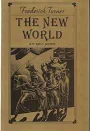 The New World: An Epic Poem (Frederick Turner)