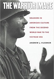 The Warrior Image (Andrew Huebner)