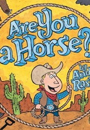 Are You a Horse? (Rash, Andy)