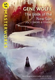 The Book of the New Sun, Vol 2: Sword &amp; Citadel (Gene Wolfe)