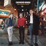 Crowded House - Don&#39;t Dream It&#39;s Over