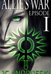 Allie's War (J.C. Andrijeski)