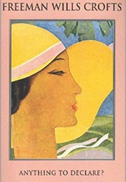 Anything to Declare? (Freeman Wills Crofts)