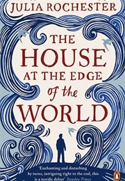 The House at the Edge of the World (Julia Rochester)