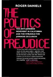 The Politics of Prejudice (Roger Daniels)