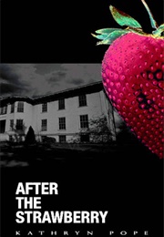After the Strawberry (Kathryn Pope)