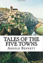 Tales of the Five Towns (Arnold Bennett)