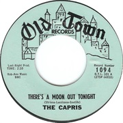 There&#39;s a Moon Out Tonight - The Capris