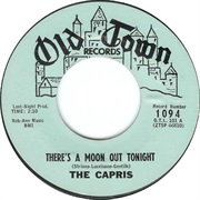 There's a Moon Out Tonight - The Capris
