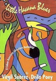 Little Havana Blues: A Cuban-American Literature Anthology (Virgil Suárez (Editor))