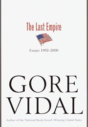 The Last Empire: Essays 1992-2000 (Gore Vidal)