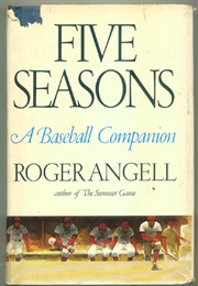 Five Seasons: A Baseball Companion (Roger Angell)