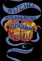 Witches Witch-Hunting and Women (Silvia)