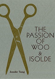 The Passion of Woo &amp; Isolde (Jennifer Tseng)