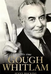 Gough Whitlam: His Time (Jenny Hocking)