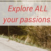 Explore Your Passions