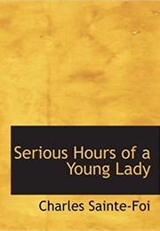 Serious Hours of a Young Lady (Charles Sainte-Foi)