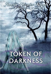 Token of Darkness (Amelia Atwater-Rhodes)