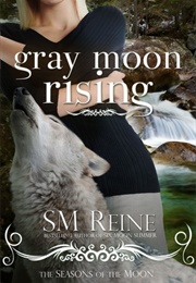 Gray Moon Rising (S.M. Reine)