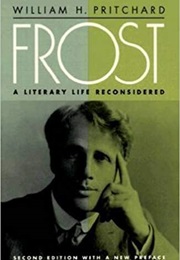 Frost: A Literary Life Reconsidered (William H. Pritchard)