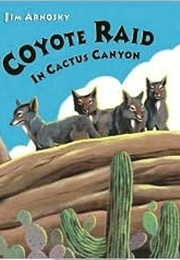 Coyote Raid in Cactus Canyon (Jim Arnosky)