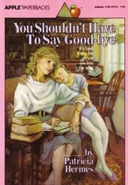 You Shouldn't Have to Say Good-Bye (Patricia Hermes)