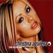 Come on Over Baby (All I Want Is You) - Christina Aguilera