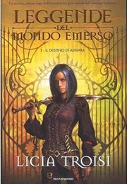 Legends of the Emerged World I - Adhara Destiny (Licia Troisi)