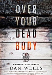 Over Your Dead Body (Dan Wells)