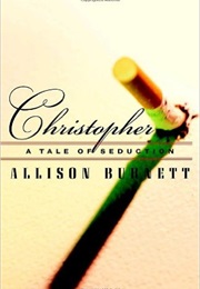 Christopher: A Tale of Seduction (Allison Burnett)