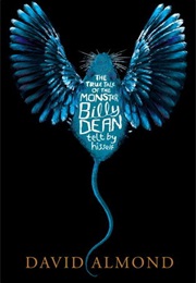 The True Tale of the Monster Billy Dean Telt by Hisself (David Almond)