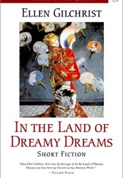 In the Land of Dreamy Dreams (Ellen Gilchrist)