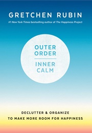 Outer Order Inner Calm (Gretchen Rubin)