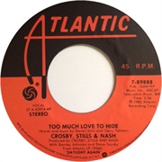 Crosby, Stills & Nash - Too Much Love to Hide