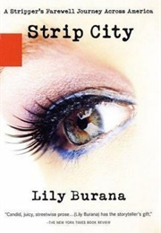 Strip City: A Stripper's Farewell Journey Across America (Lily Burana)