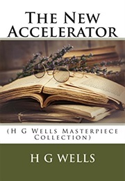 The New Accelerator (H.G. Wells)