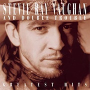 Greatest Hits - Stevie Ray Vaughan &amp; Double Trouble