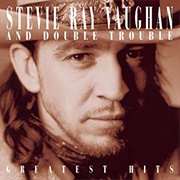 Greatest Hits - Stevie Ray Vaughan & Double Trouble