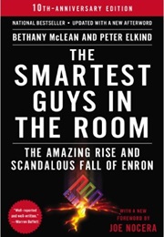 Smartest Guys in the Room: The Amazing Rise and Scandalous Fall of Enron (Bethany McLean, Peter Elkind)