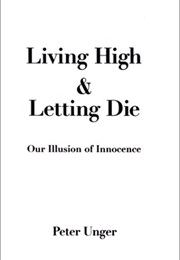 Living High and Letting Die (Peter Unger)