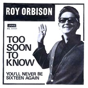 Too Soon to Know ... Roy Orbison